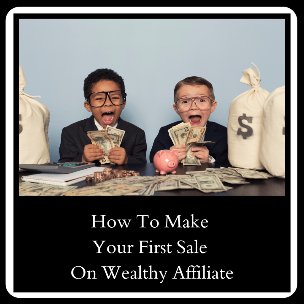 How To Make Your First Sale On Wealthy Affiliate