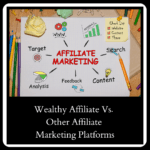 Wealthy Affiliate Vs. Other Affiliate Marketing Platforms: A Comparison