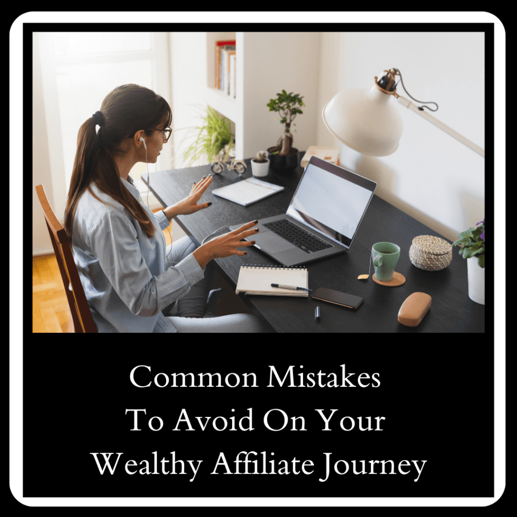 Common Mistakes To Avoid On Your Wealthy Affiliate Journey