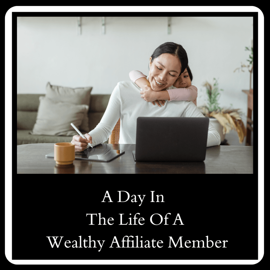 A Day In The Life Of A Wealthy Affiliate Member