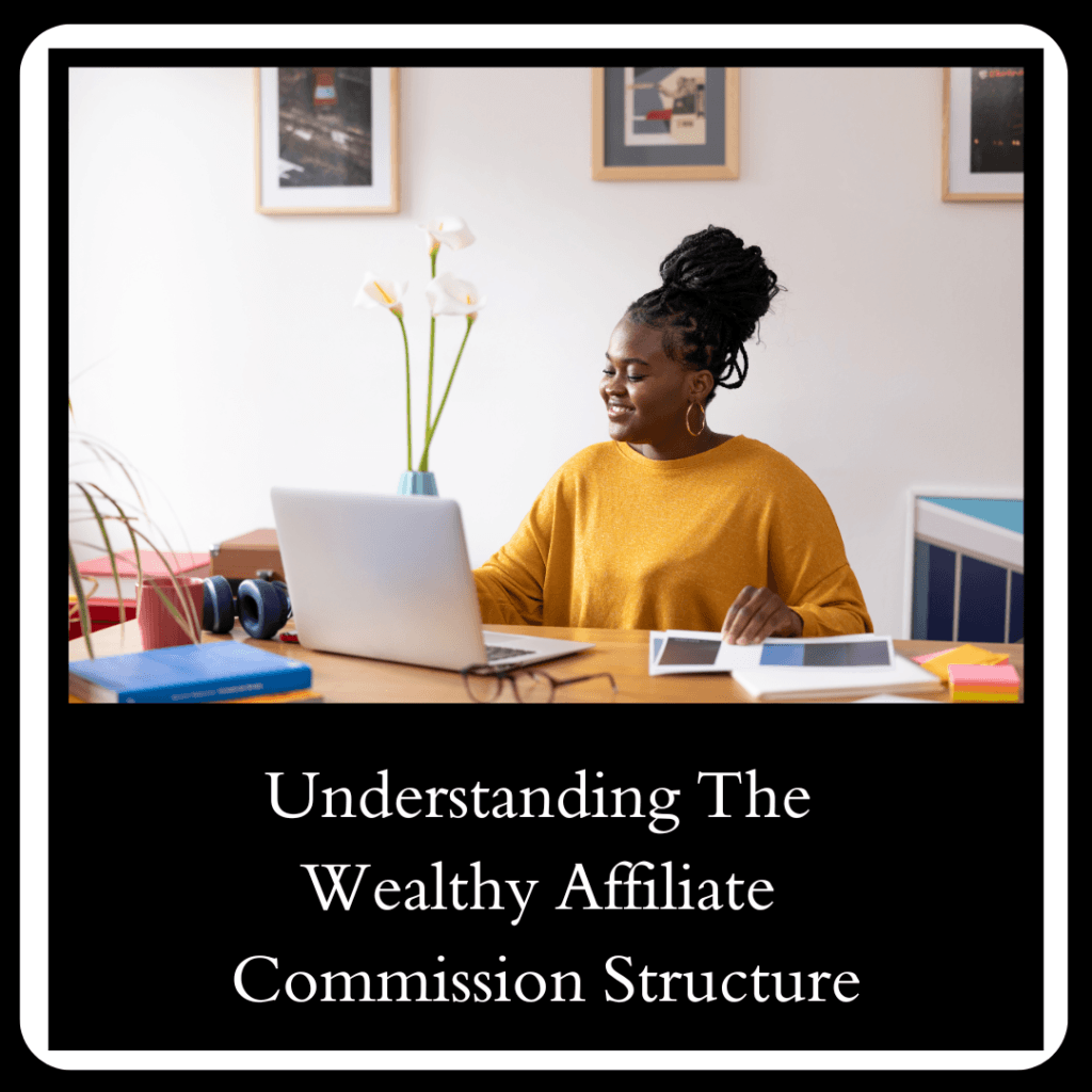 Understanding The Wealthy Affiliate Commission Structure