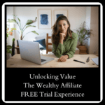 Unlocking Value: The Wealthy Affiliate Trials Experience